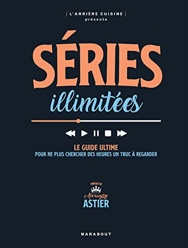 Book cover: Séries illimitées - Le guide ultime pour ne plus chercher des heures un truc à regarder