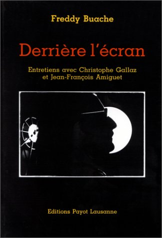 Couverture du livre : Derrière l'écran - Entretiens avec Christophe Gallaz et Jean-François Amiguet