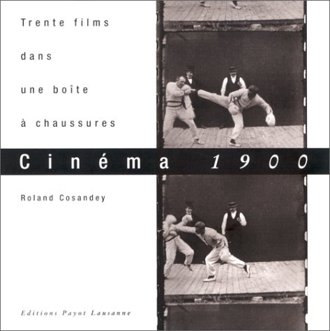 Couverture du livre: Cinéma 1900 - Trente films dans une boîte à chaussures