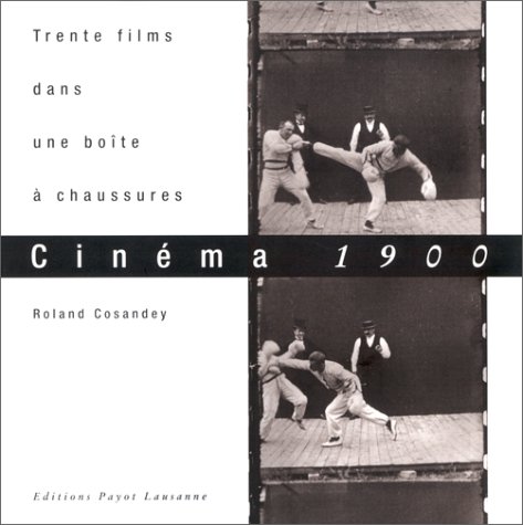 Couverture du livre : Cinéma 1900 - Trente films dans une boîte à chaussures
