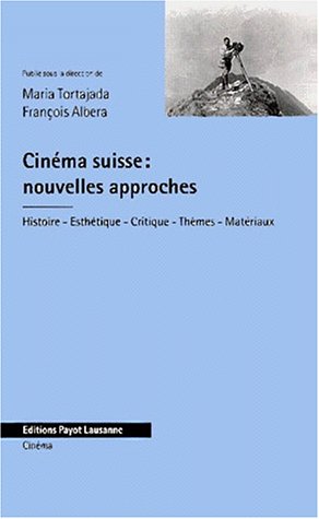 Book cover: Cinéma suisse, nouvelles approches - Histoire, esthétique, critique, thèmes, matériaux