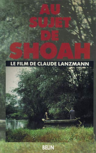 Couverture du livre: Au sujet de Shoah - le film de Claude Kanzmann