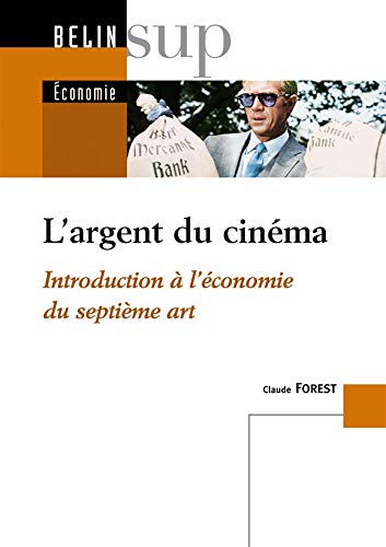 Couverture du livre: L'argent du cinéma - Introduction à l'économie du septième art