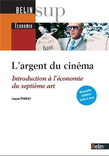 Couverture du livre: L'argent du cinéma - Introduction à l'économie du septième art