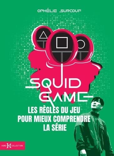 Couverture du livre: Squid Game - les règles du jeu pour mieux comprendre la série