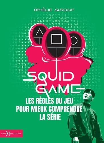 Couverture du livre : Squid Game - les règles du jeu pour mieux comprendre la série