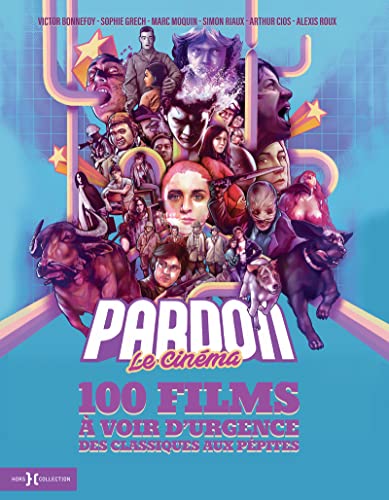 Book cover: Pardon le cinéma - 100 films à voir d'urgence