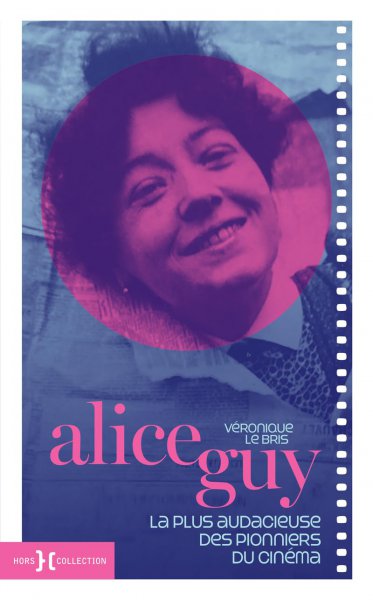 Couverture du livre : Alice Guy - La plus audacieuse des pionniers du cinéma
