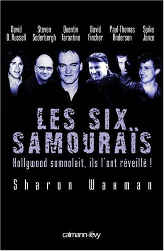 Couverture du livre: Les Six Samouraïs - Hollywood somnolait, ils l'ont réveillé !