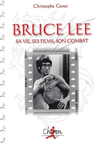 Couverture du livre: Bruce Lee - Sa vie, ses films, son combat