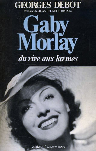 Couverture du livre : Gaby Morlay - Du rire aux larmes