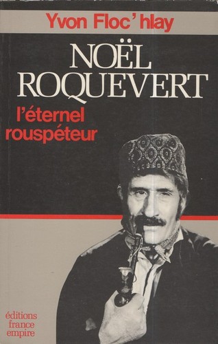 Couverture du livre: Noël Roquevert - l'éternel rouspéteur