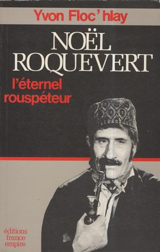 Book cover: Noël Roquevert - l'éternel rouspéteur