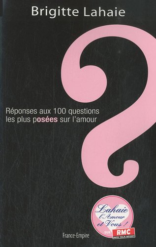 Couverture du livre : Réponses aux 100 questions les plus posées sur l'amour