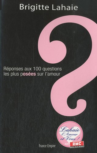 Couverture du livre: Réponses aux 100 questions les plus posées sur l'amour