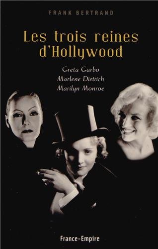 Book cover: Les Trois Reines d'Hollywood - Greta Garbo, Marlene Dietrich, Marilyn Monroe