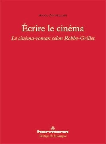 Couverture du livre : Écrire le cinéma - Le ciné-roman selon Alain Robbe-Grillet