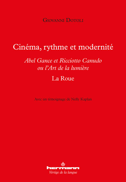 Couverture du livre : Cinéma, rythme et modernité - Abel Gance et Ricciotto Canudo ou l'art de la lumière : La Roue