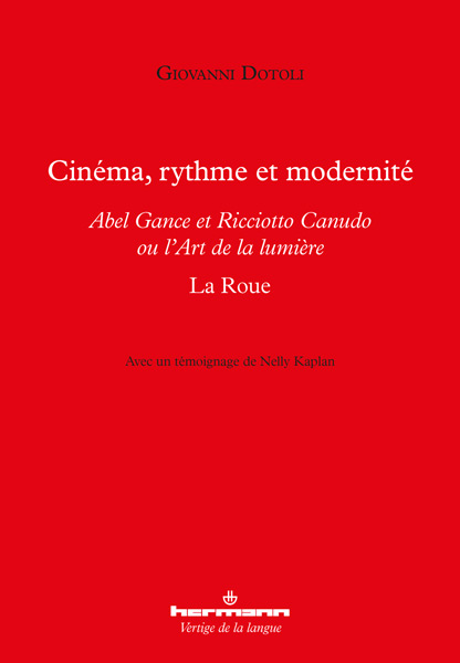 Couverture du livre: Cinéma, rythme et modernité - Abel Gance et Ricciotto Canudo ou l'art de la lumière : La Roue