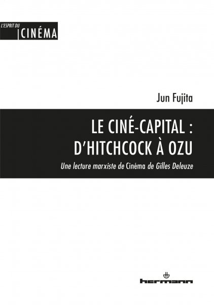 Couverture du livre : Le Ciné-capital - d'Hitchcock à Ozu - Une lecture marxiste de Cinéma de Gilles Deleuze