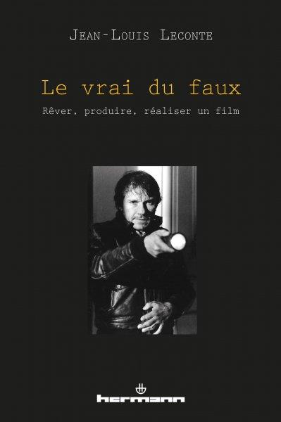 Couverture du livre: Le vrai du faux - Rêver, produire, réaliser un film