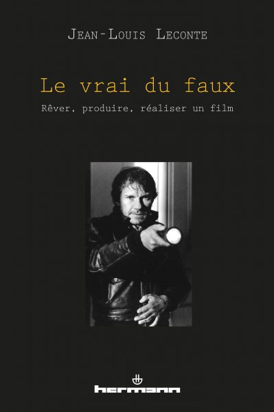 Book cover: Le Vrai du faux - Rêver, produire, réaliser un film