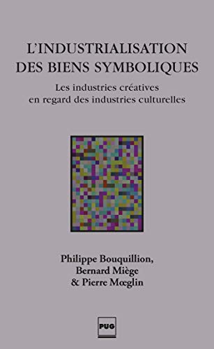 Book cover: L'Industrialisation des biens symboliques - Les industries créatives en regard des industries culturelles