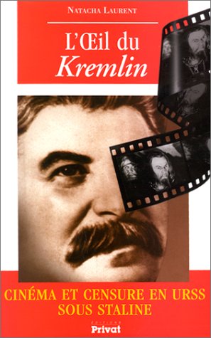 Couverture du livre: L'Oeil du Kremlin - Cinéma et censure en URSS sous Staline (1928-1953)