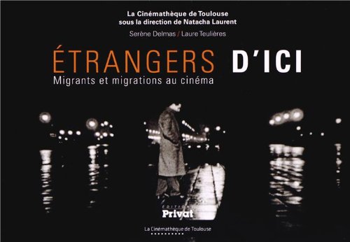 Couverture du livre: Etrangers d'ici - Migrants et migrations au cinéma