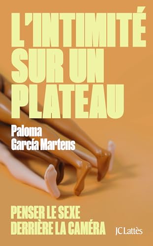 Book cover: L'Intimité sur un plateau - Penser le sexe derrière la caméra