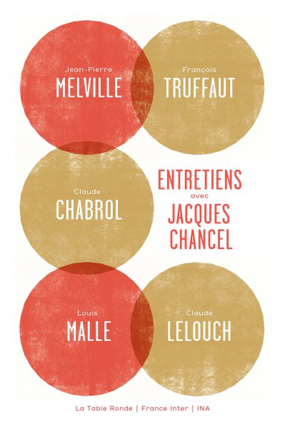 Couverture du livre: Entretiens avec Jacques Chancel - Jean-Pierre Melville, François Truffaut, Claude Chabrol, Louis Malle, Claude Lelouch