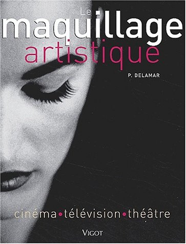 Couverture du livre : Maquillage artistique - Cinéma, Télévision, Théâtre