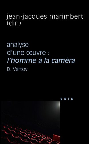 Book cover: L'Homme à la caméra, D. Vertov, 1929 - Analyse d'une œuvre