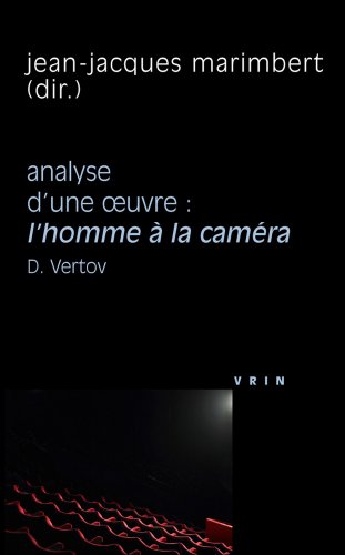 Couverture du livre: L'Homme à la caméra, D. Vertov, 1929 - Analyse d'une oeuvre