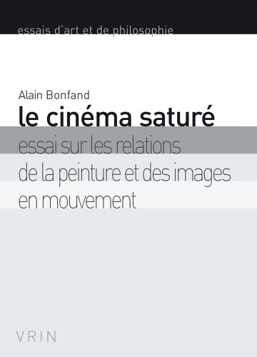 Couverture du livre: Le Cinéma saturé - Essai sur les relations de la peinture et des images en mouvement
