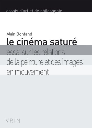 Couverture du livre : Le Cinéma saturé - Essai sur les relations de la peinture et des images en mouvement