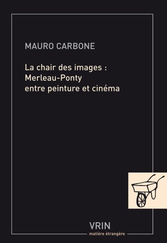 Book cover: La Chair des images - Merleau-Ponty entre peinture et cinéma