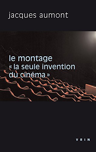 Couverture du livre : Le Montage - La seule invention du cinéma