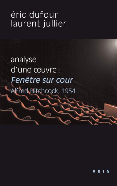 Couverture du livre : Fenêtre sur cour, Alfred Hitchcock, 1954 - Analyse d'une œuvre