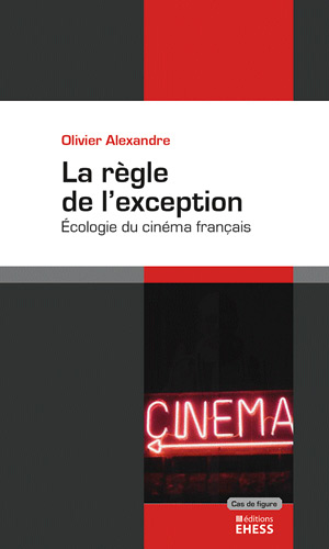 Couverture du livre : La Règle de l'exception - l'écologie du cinéma français