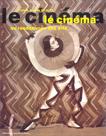 Couverture du livre: Le Cinéma au rendez-vous des arts - France, années 20 et 30