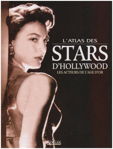 Book cover: L'Atlas des stars d'Hollywood - Les acteurs de l'âge d'or