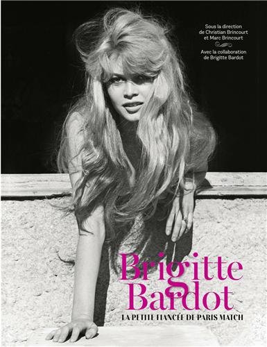 Couverture du livre: Brigitte Bardot - la petite fiancée de Paris Match