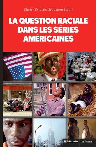 Book cover: La Question raciale dans les séries américaines - The Wire, Homeland, Oz, The Sopranos, OITNB, Boss, Mad Men, Nip/Tuck