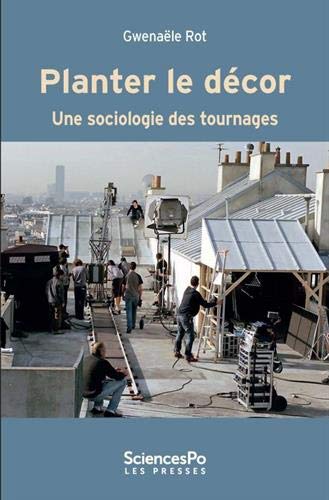 Book cover: Planter le décor - une sociologie des tournages
