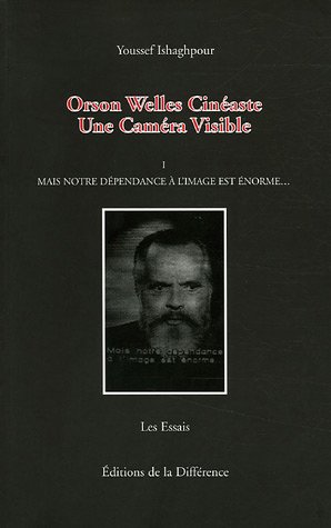Couverture du livre : Orson Welles cinéaste - Une Caméra Visible, Tome 1, Mais notre dépendance à l'image est énorme