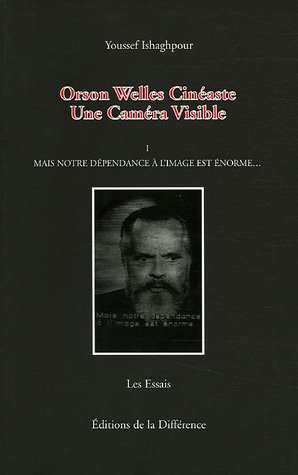 Couverture du livre: Orson Welles cinéaste - Une Caméra Visible, Tome 1, Mais notre dépendance à l'image est énorme