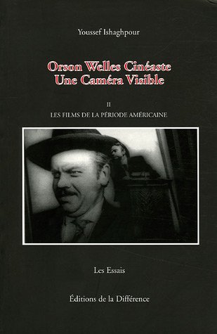 Couverture du livre: Orson Welles cinéaste - Une Caméra Visible, Tome 2, Les films de la période américaine