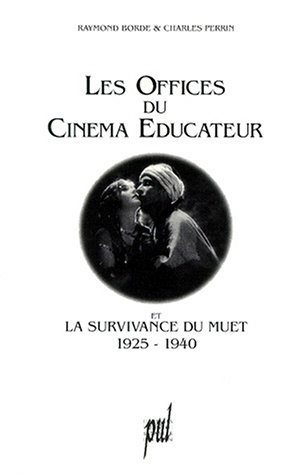 Book cover: Les Offices du cinéma éducateur - et la survivance du muet, 1925-1940
