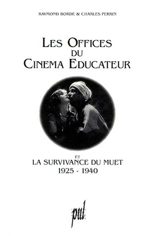 Couverture du livre: Les Offices du cinéma éducateur - et la survivance du muet, 1925-1940